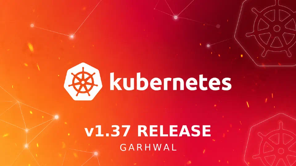 Kubernetes 1.37 - (Garhwal)